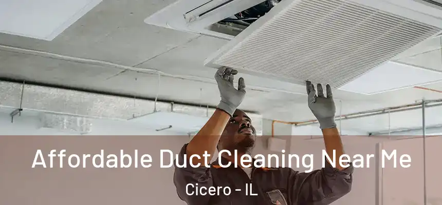  Affordable Duct Cleaning Near Me Cicero - IL
