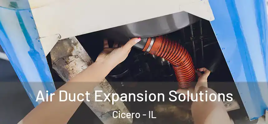 Air Duct Expansion Solutions Cicero - IL