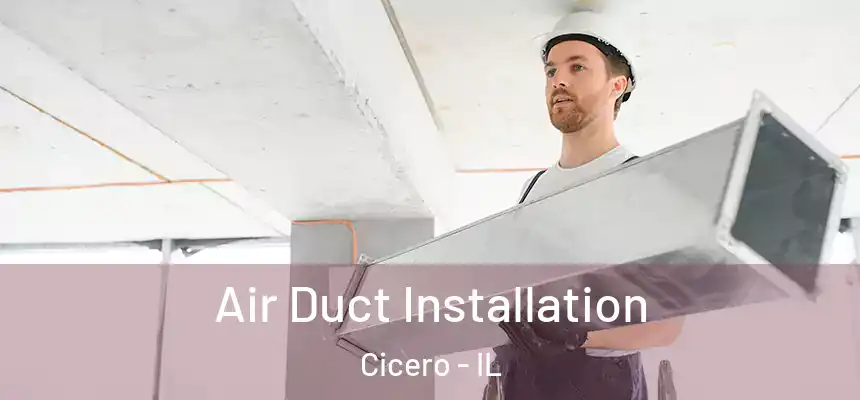 Air Duct Installation Cicero - IL