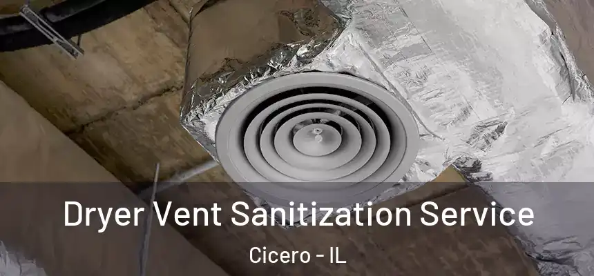 Dryer Vent Sanitization Service Cicero - IL