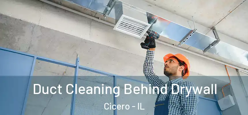Duct Cleaning Behind Drywall Cicero - IL