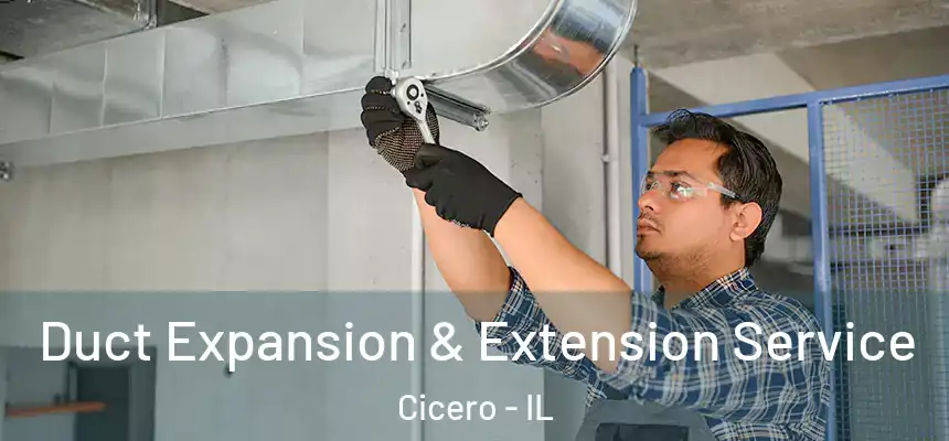  Duct Expansion & Extension Service Cicero - IL