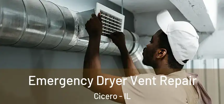 Emergency Dryer Vent Repair Cicero - IL