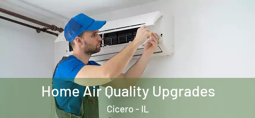 Home Air Quality Upgrades Cicero - IL