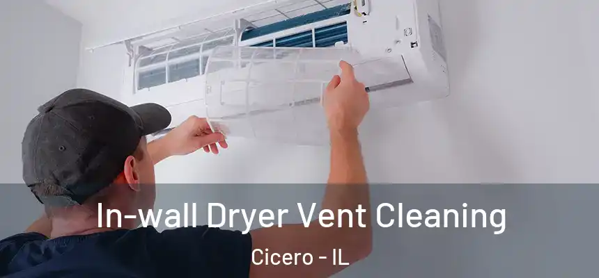 In-wall Dryer Vent Cleaning Cicero - IL