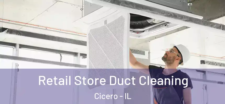 Retail Store Duct Cleaning Cicero - IL